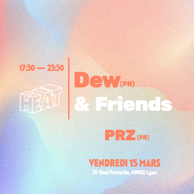 Dew (FR) & Friends : dj-sets